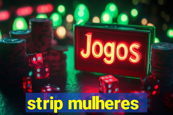 strip mulheres